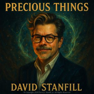 Preciou Things - By David Stanfill